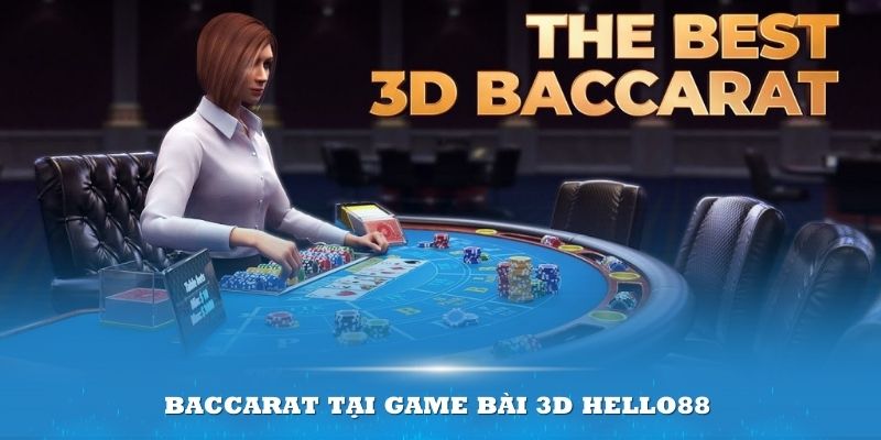 Baccarat tại game bài 3D Hello88 luôn đông đảo thành viên