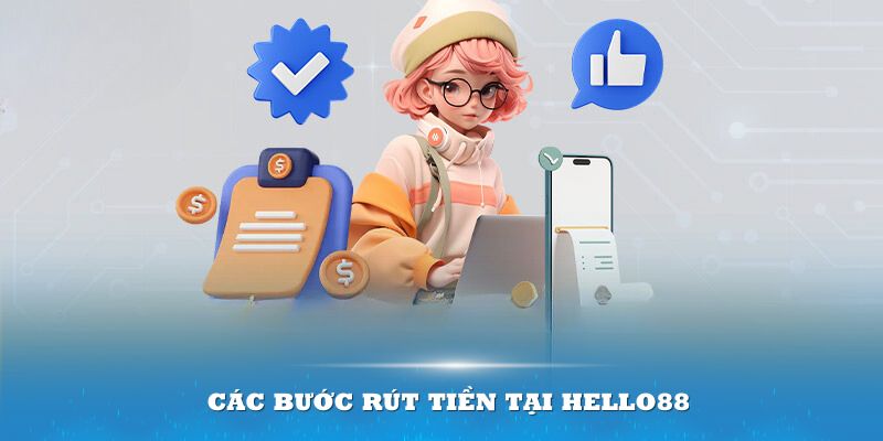 Cách rút tiền Hello88 nhanh chóng cho mọi hội viên