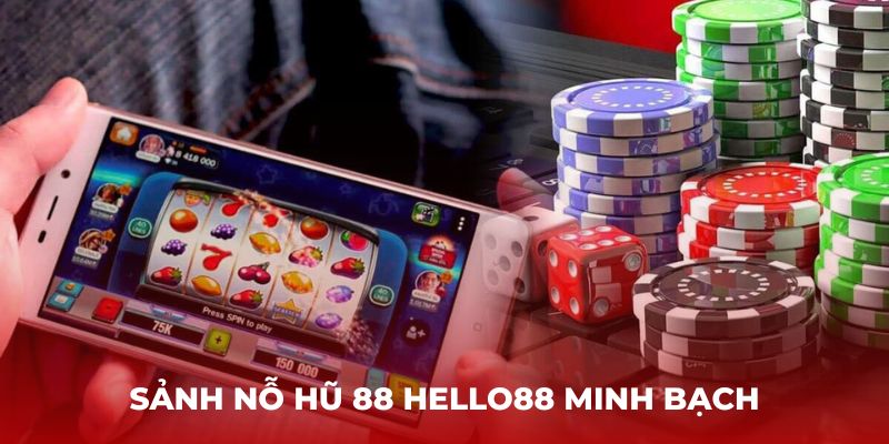 Sảnh Nổ hũ 88 minh bạch và thú vị