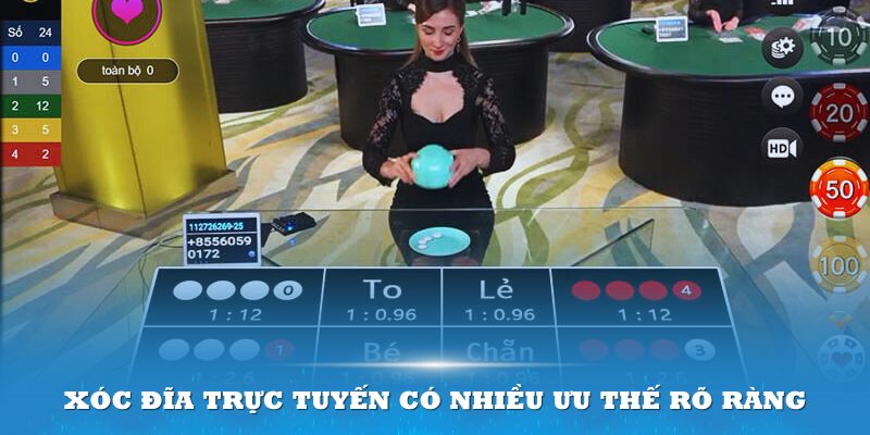 Xóc đĩa trực tuyến có nhiều ưu thế rõ ràng